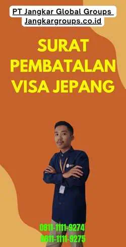 Surat Pembatalan Visa Jepang