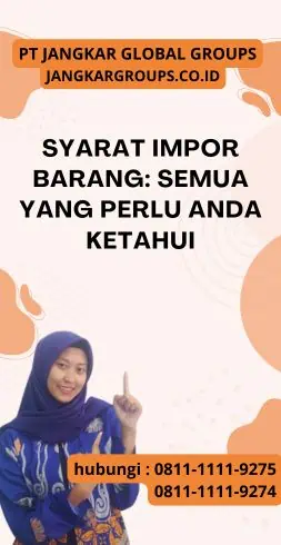 Syarat Impor Barang Semua Yang Perlu Anda Ketahui