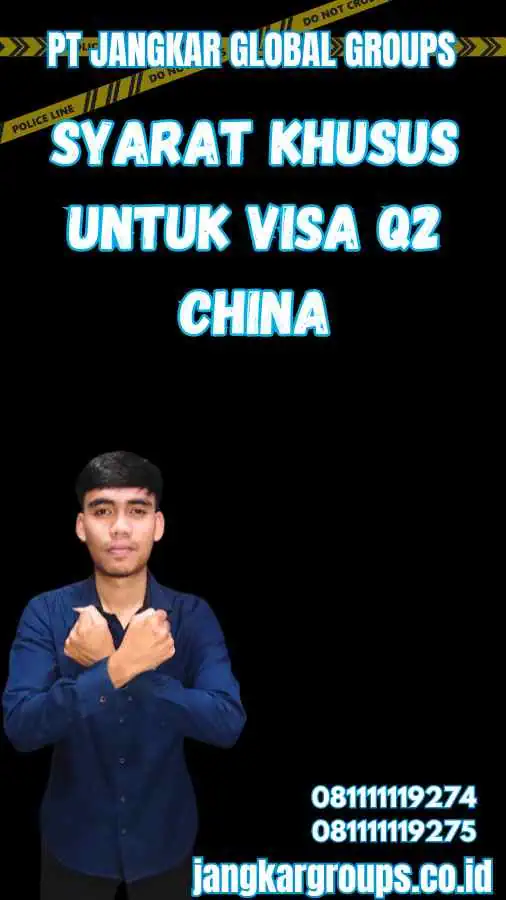 Syarat Khusus Untuk Visa Q2 China