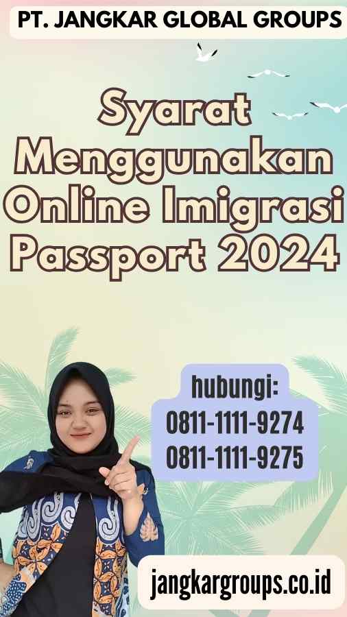 Syarat Menggunakan Online Imigrasi Passport 2024