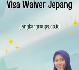 Syarat Pembuatan Visa Waiver Jepang