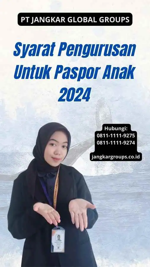 Syarat Pengurusan Untuk Paspor Anak 2024