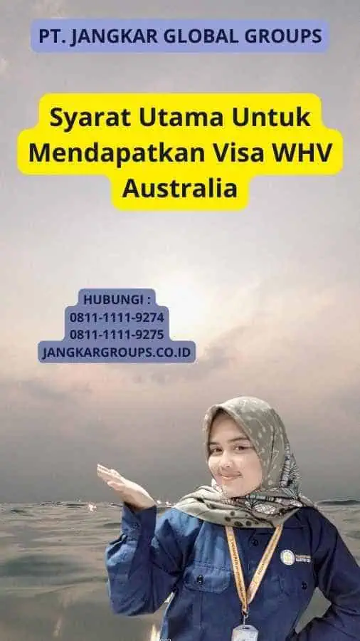 Syarat Utama Untuk Mendapatkan Visa WHV Australia