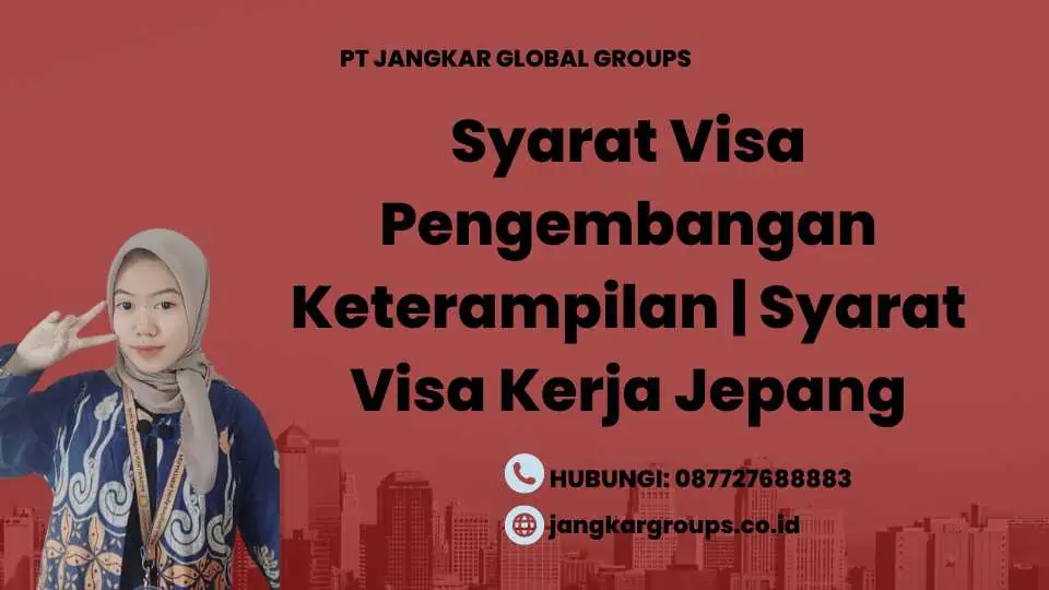 Syarat Visa Pengembangan Keterampilan | Syarat Visa Kerja Jepang