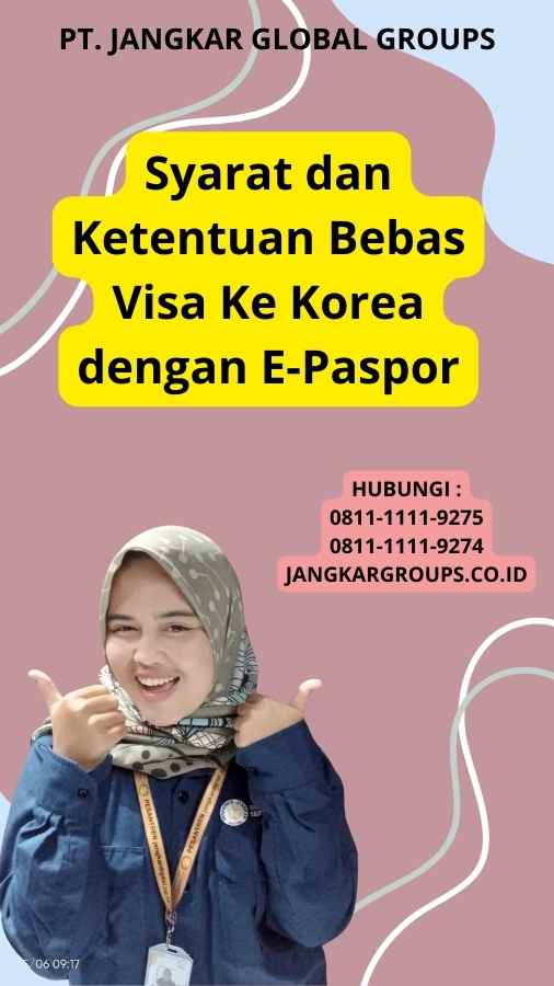 Syarat dan Ketentuan Bebas Visa Ke Korea dengan E-Paspor