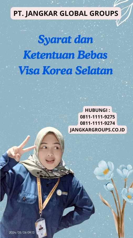 Syarat dan Ketentuan Bebas Visa Korea Selatan