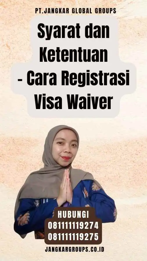 Syarat dan Ketentuan - Cara Registrasi Visa Waiver