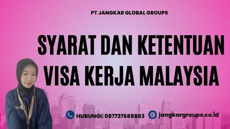 Syarat dan Ketentuan Visa Kerja Malaysia