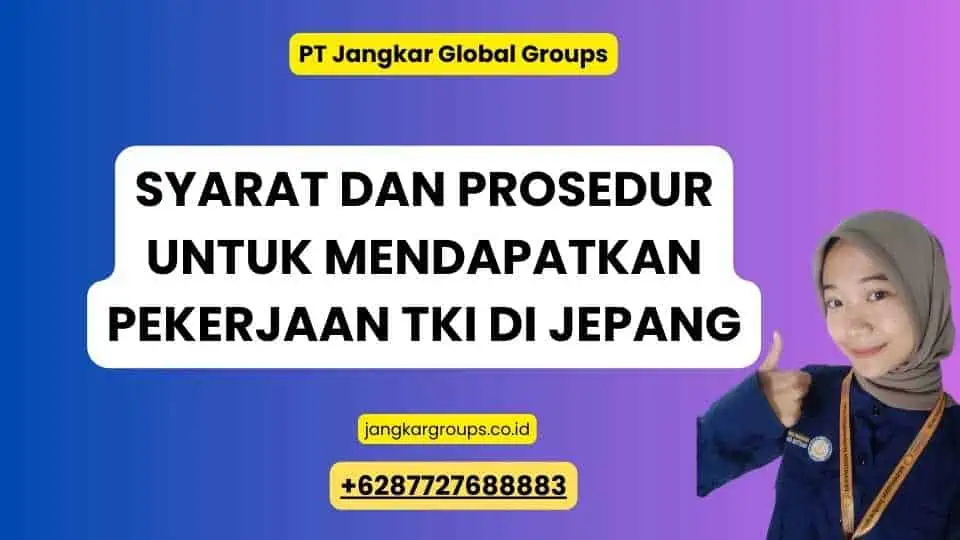 Syarat dan Prosedur Untuk Mendapatkan Pekerjaan TKI di Jepang