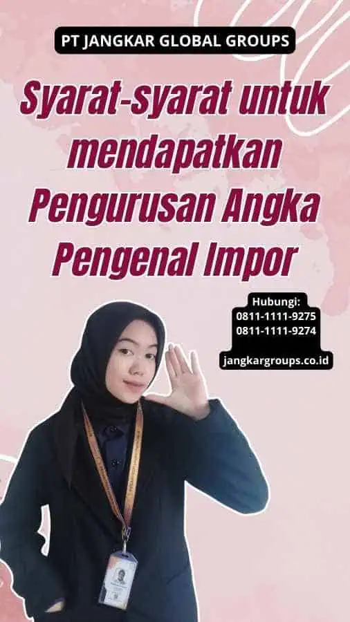 Syarat-syarat untuk mendapatkan Pengurusan Angka Pengenal Impor