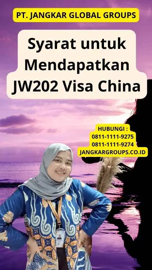 Syarat untuk Mendapatkan JW202 Visa China