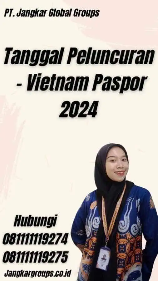 Tanggal Peluncuran - Vietnam Paspor 2024