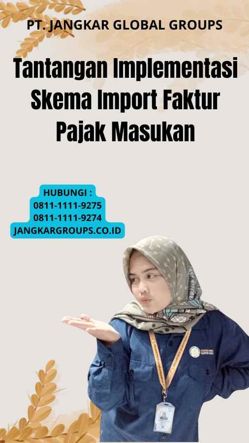 Tantangan Implementasi Skema Import Faktur Pajak Masukan