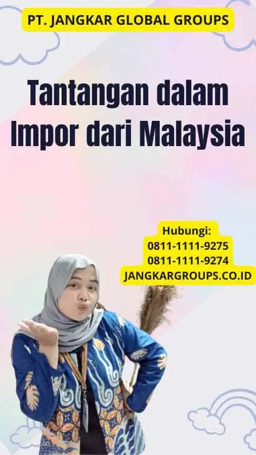 Tantangan dalam Impor dari Malaysia