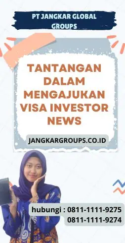 Tantangan dalam Mengajukan Visa Investor News