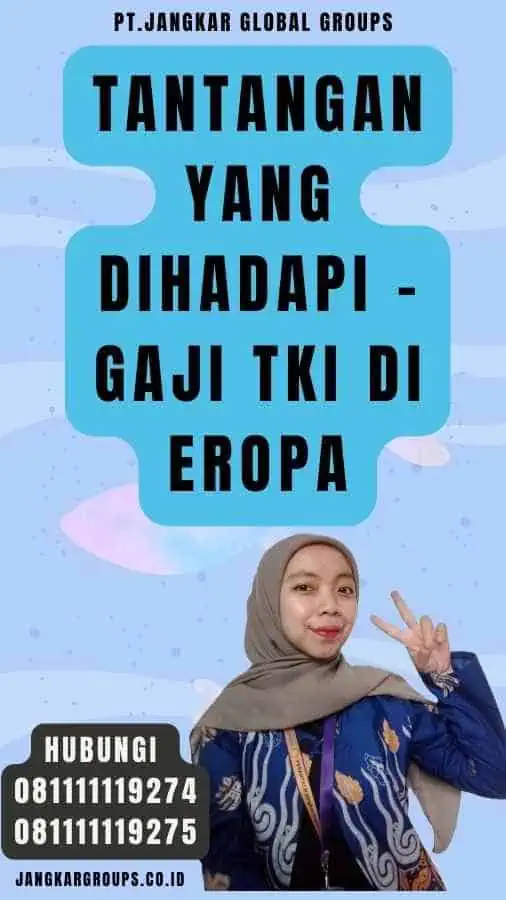 Tantangan yang Dihadapi - Gaji TKI Di Eropa