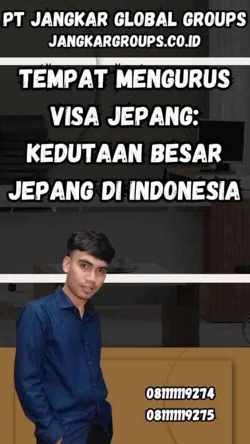 Tempat Mengurus Visa Jepang: Kedutaan Besar Jepang di Indonesia