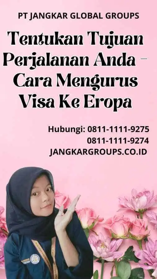 Tentukan Tujuan Perjalanan Anda Cara Mengurus Visa Ke Eropa