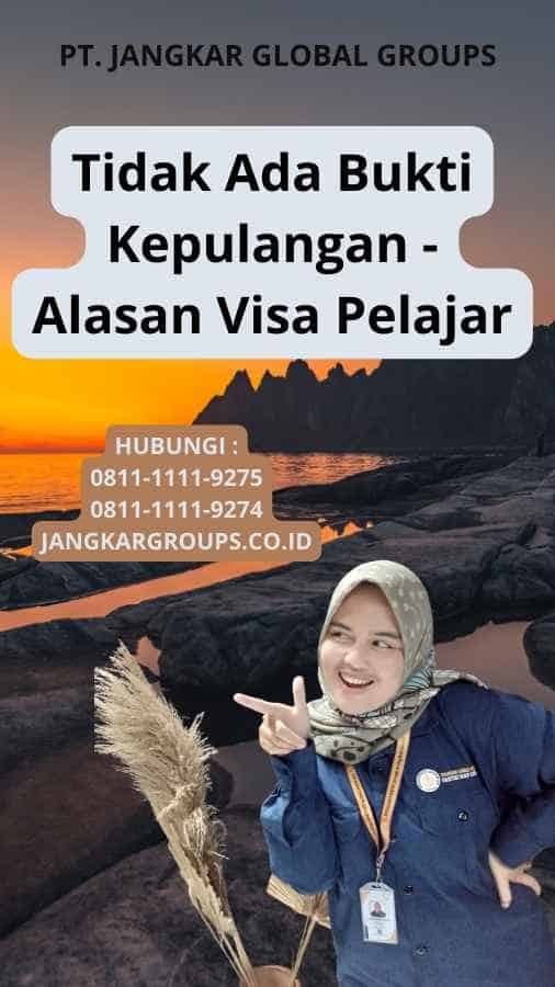 Tidak Ada Bukti Kepulangan - Alasan Visa Pelajar