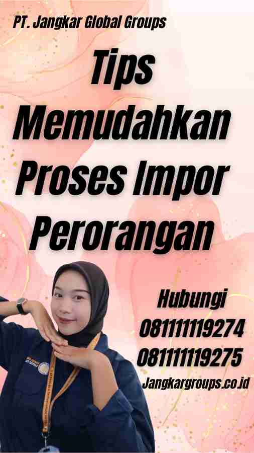 Tips Memudahkan Proses Impor Perorangan