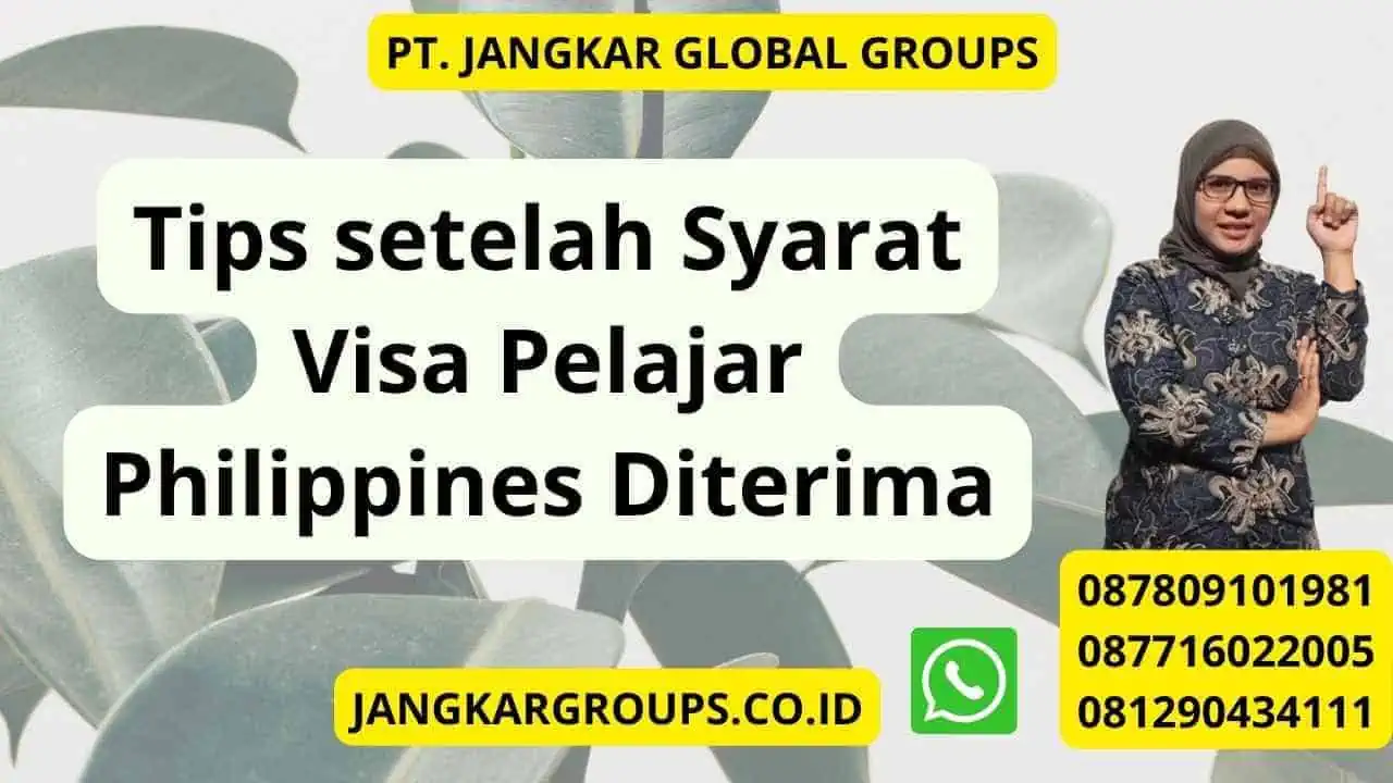 Tips setelah Syarat Visa Pelajar Philippines Diterima