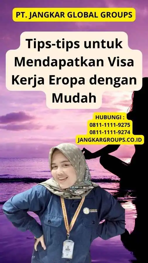 Tips-tips untuk Mendapatkan Visa Kerja Eropa dengan Mudah