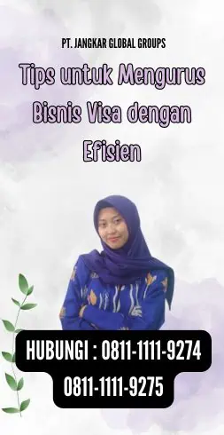 Tips untuk Mengurus Bisnis Visa dengan Efisien