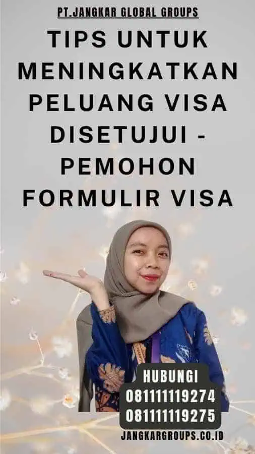 Tips untuk Meningkatkan Peluang Visa Disetujui - Pemohon Formulir Visa