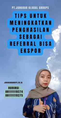 Tips untuk Meningkatkan Penghasilan sebagai Referral Bisa Ekspor