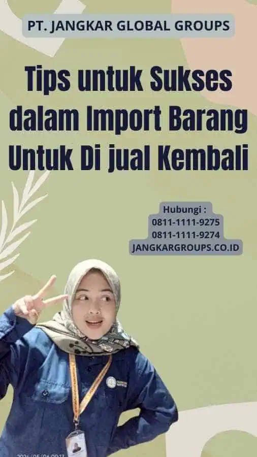 Tips untuk Sukses dalam Import Barang Untuk Di jual Kembali