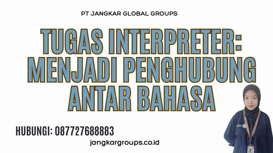 Tugas Interpreter: Menjadi Penghubung Antar bahasa