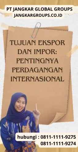 Tujuan Ekspor dan Impor Pentingnya Perdagangan Internasional