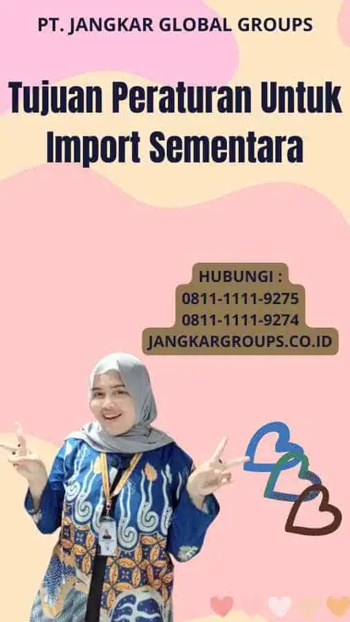 Tujuan Peraturan Untuk Import Sementara