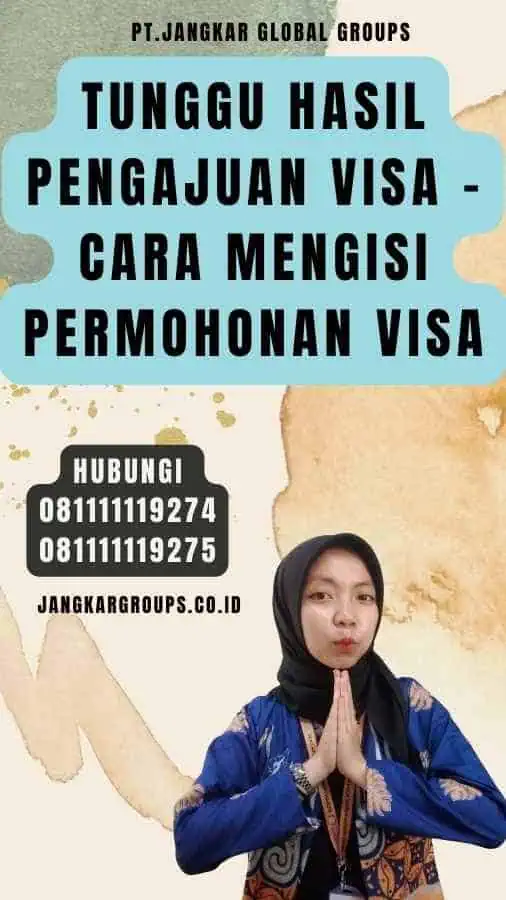 Tunggu hasil pengajuan visa - Cara Mengisi Permohonan Visa