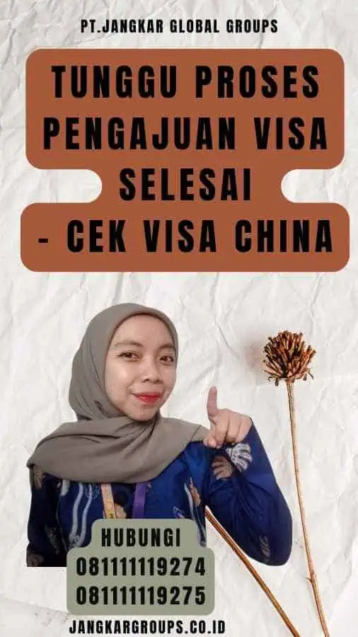 Tunggu proses pengajuan visa selesai - Cek Visa China