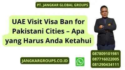 UAE Visit Visa Ban for Pakistani Cities – Apa yang Harus Anda Ketahui