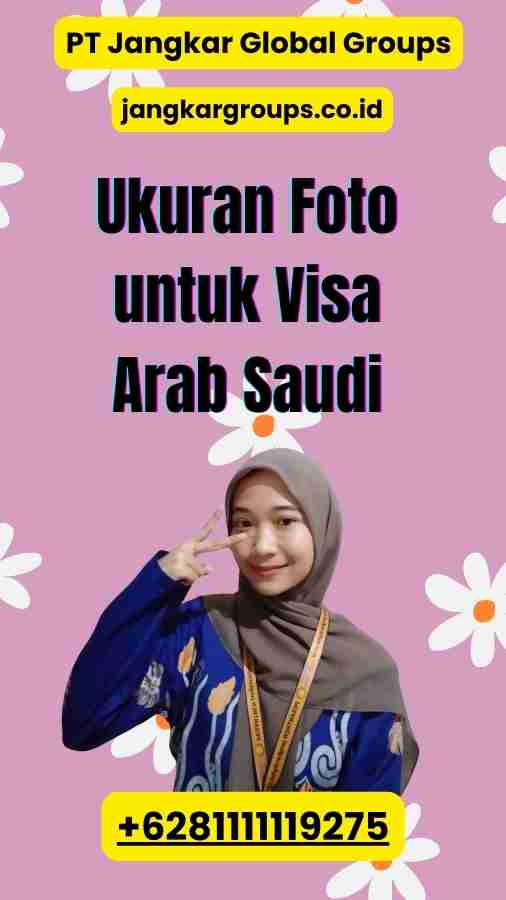 Ukuran Foto untuk Visa Arab Saudi