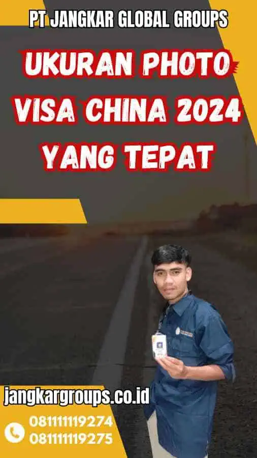 Ukuran Photo Visa China 2024 yang Tepat