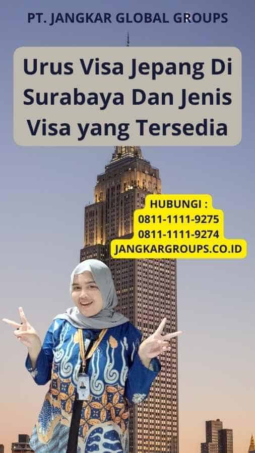 Urus Visa Jepang Di Surabaya Dan Jenis Visa yang Tersedia