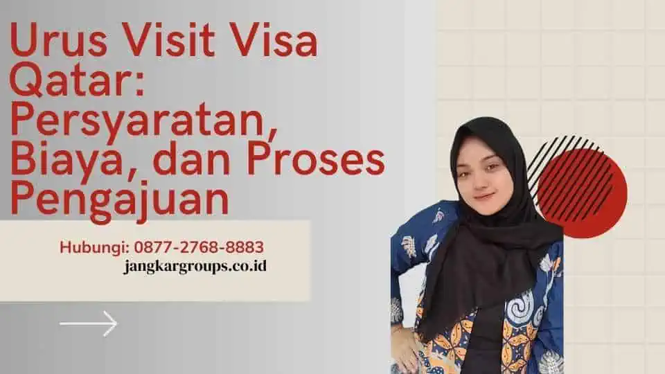 Urus Visit Visa Qatar Persyaratan, Biaya, dan Proses Pengajuan