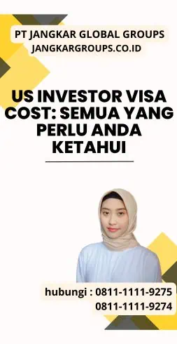 Us Investor Visa Cost Semua yang Perlu Anda Ketahui