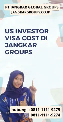 Us Investor Visa Cost di Jangkar Groups