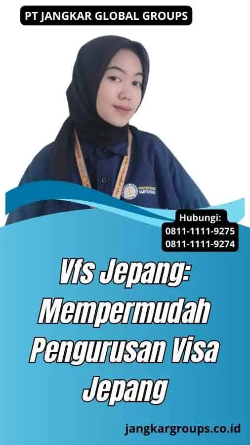 Vfs Jepang: Mempermudah Pengurusan Visa Jepang