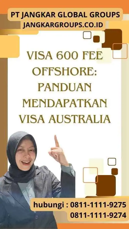 Visa 600 Fee Offshore Panduan Mendapatkan Visa Australia