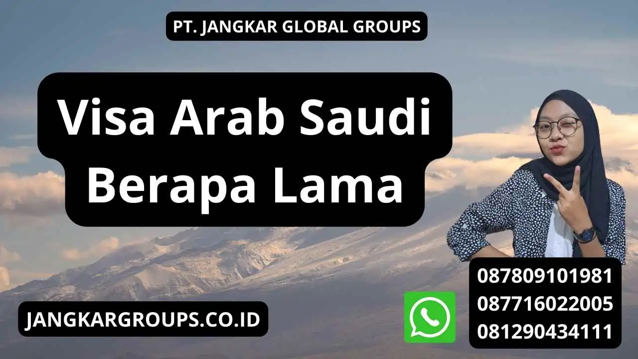 Visa Arab Saudi Berapa Lama