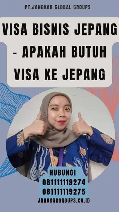 Visa Bisnis Jepang - Apakah Butuh Visa Ke Jepang