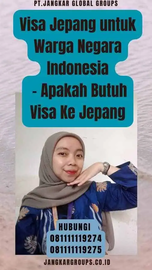 Visa Jepang untuk Warga Negara Indonesia - Apakah Butuh Visa Ke Jepang