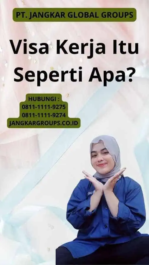 Visa Kerja Itu Seperti Apa?