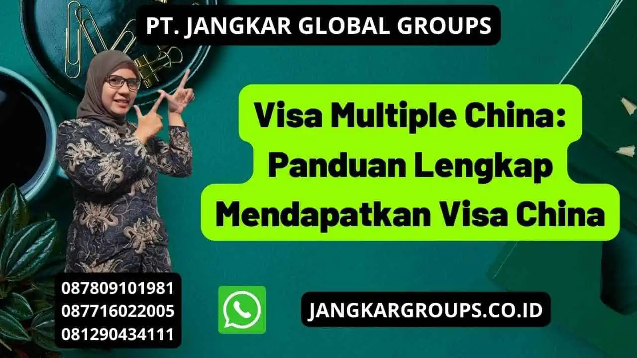 Visa Multiple China: Panduan Lengkap Mendapatkan Visa China