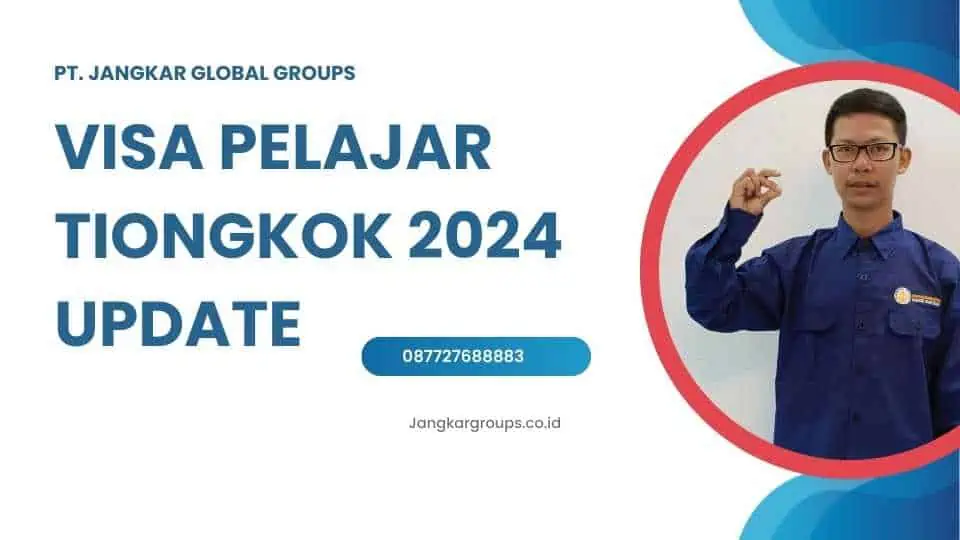 Visa Pelajar Tiongkok 2024 Update